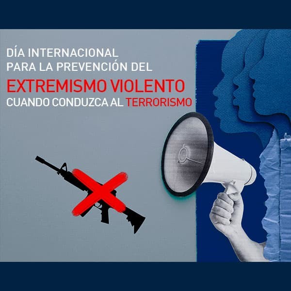 12 de febrero de 2024 - Da Internacional para la Prevencin del Extremismo Violento cuando Conduzca al Terrorismo